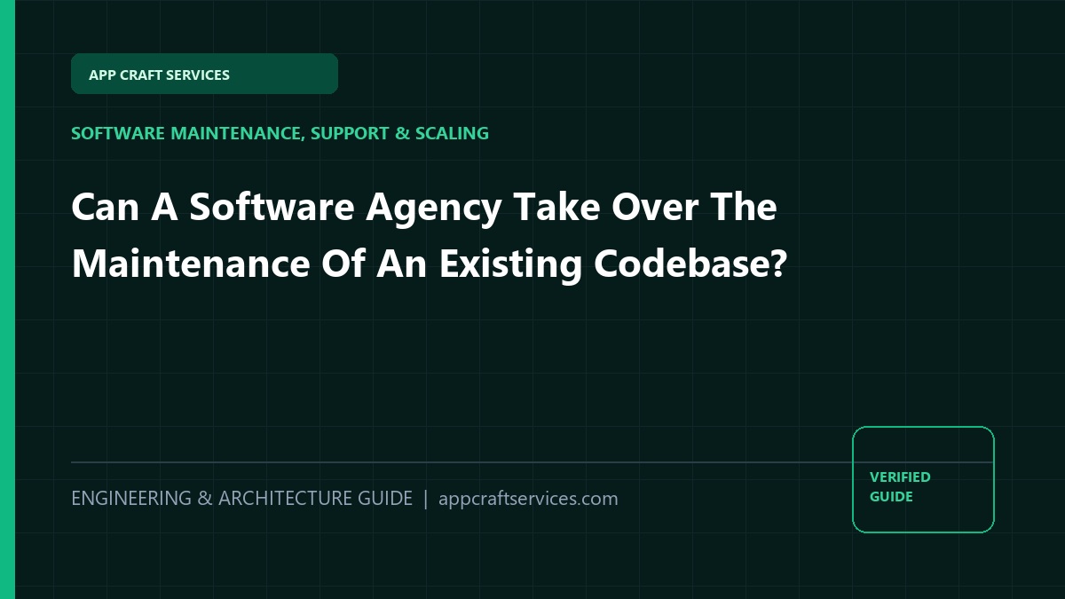 Can A Software Agency Take Over The Maintenance Of An Existing Codebase?