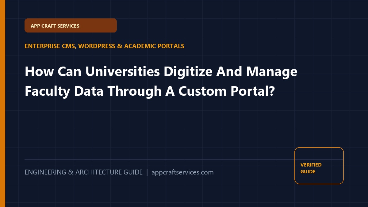 How Can Universities Digitize And Manage Faculty Data Through A Custom Portal?