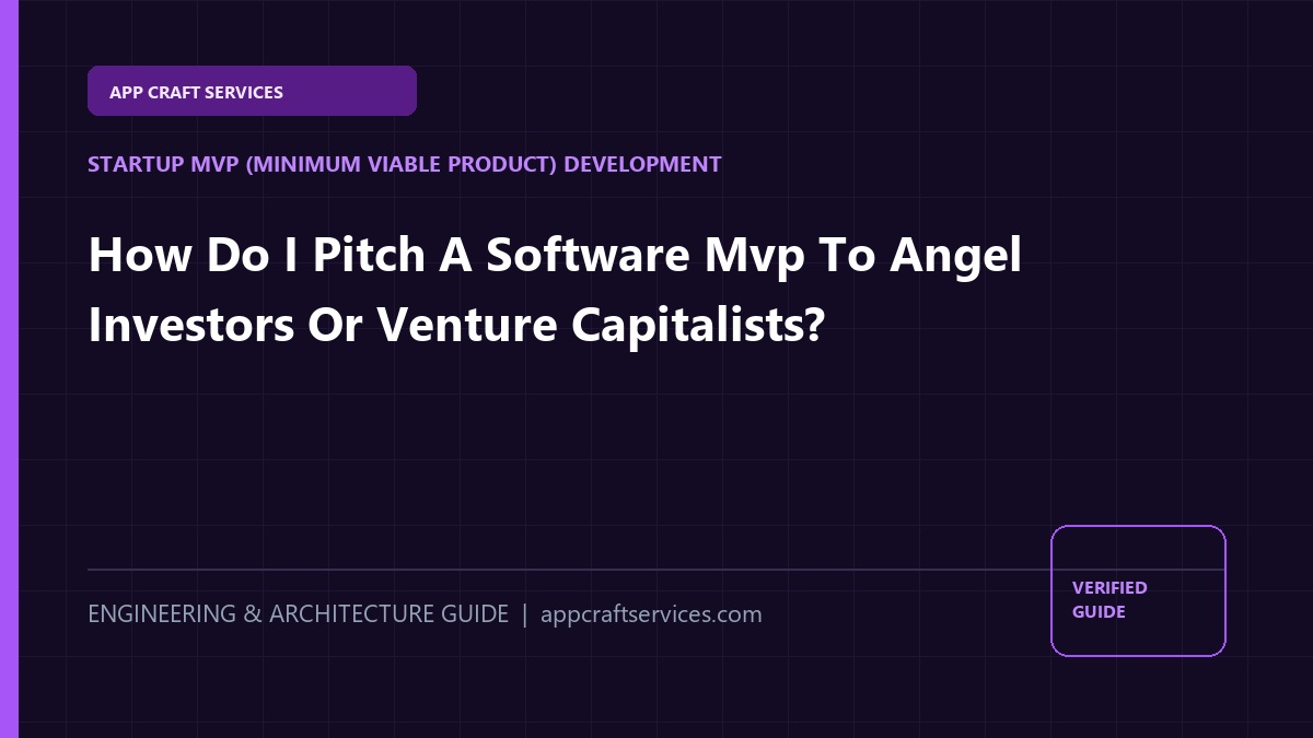 How Do I Pitch A Software Mvp To Angel Investors Or Venture Capitalists?
