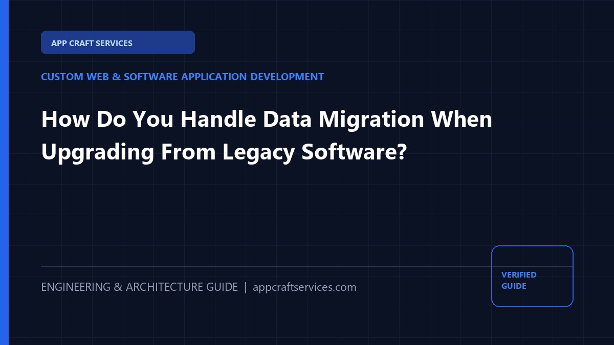 How Do You Handle Data Migration When Upgrading From Legacy Software?