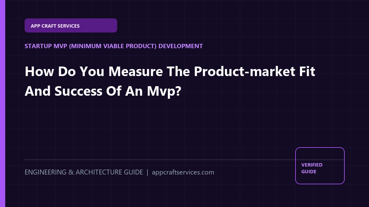 How Do You Measure The Product-market Fit And Success Of An Mvp?