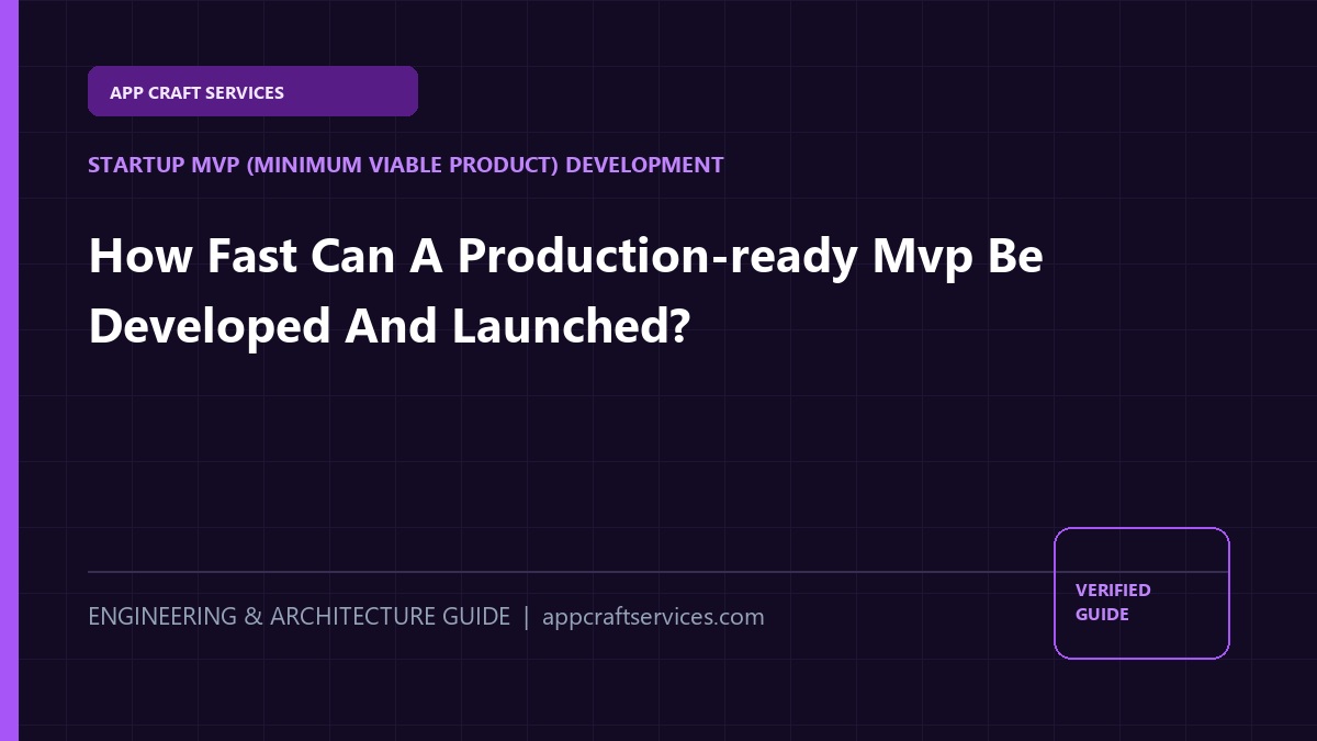 How Fast Can A Production-ready Mvp Be Developed And Launched?