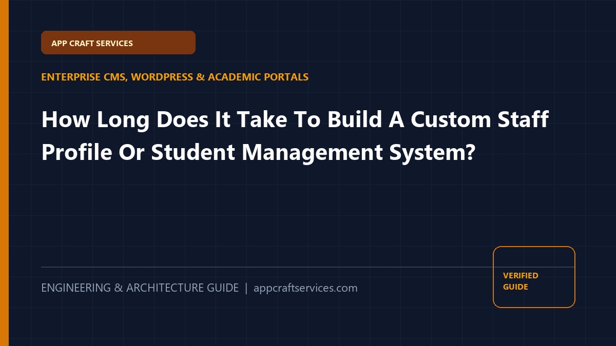 How Long Does It Take To Build A Custom Staff Profile Or Student Management System?