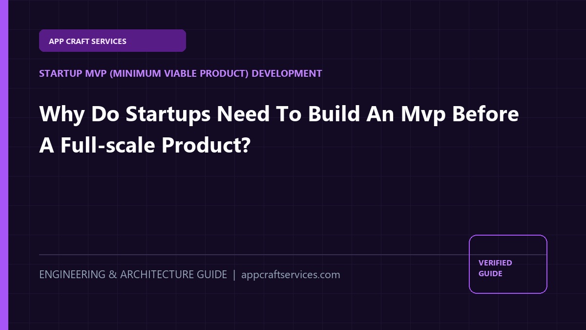 Why Do Startups Need To Build An Mvp Before A Full-scale Product?